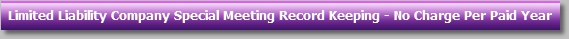 Limited Liability Company Special Meeting Record Keeping - No Charge Per Paid Year